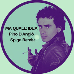Ma Quale Idea - Pino d'Angio - (Spiga Remix)