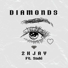 Diamonds - 2Kjay (ft. Sadé )