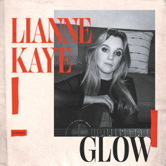 Glow (by Lianne Kaye)