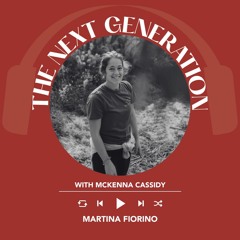 Ep. 1911 McKenna Cassidy Interviews Martina Fiorino | The Next Generation