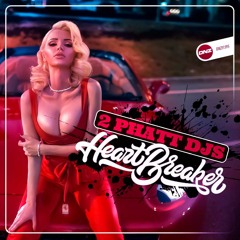 2 Phatt DJs - Heartbreaker