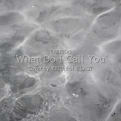 TAEYEON 'What Do I Call You' Cover by YEJUN of E'LAST
