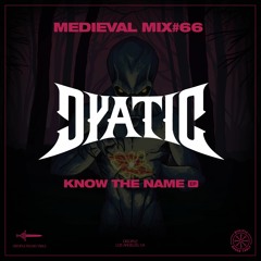 Medieval Mix #66 Dyatic (Know The Name EP)