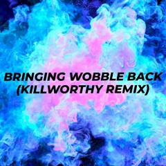 Dodge & Fuski - Bringing Wobble Back Ft. Splitbread (Killworthy Remix)