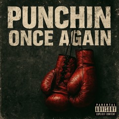 Punchin’ Once Again