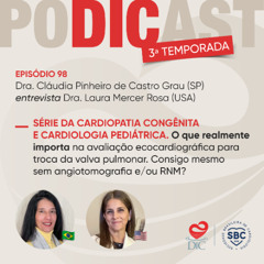 #98 - SÉRIE DA CARDIOPATIA CONGÊNITA E CARDIOLOGIA PEDIÁTRICA