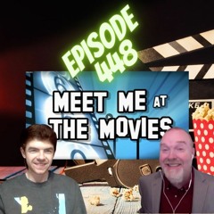 Meet me at the Movies: Episode 448