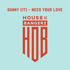 BFF304 Danny (IT) - Need Your Love (FREE DOWNLOAD)