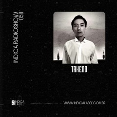 Indica Radioshow 058 - Takeno (JPN)