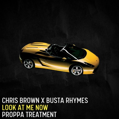 Stream Chris Brown X Busta Rhymes - Look At Me Now (Proppa Treatment) by  Proppa