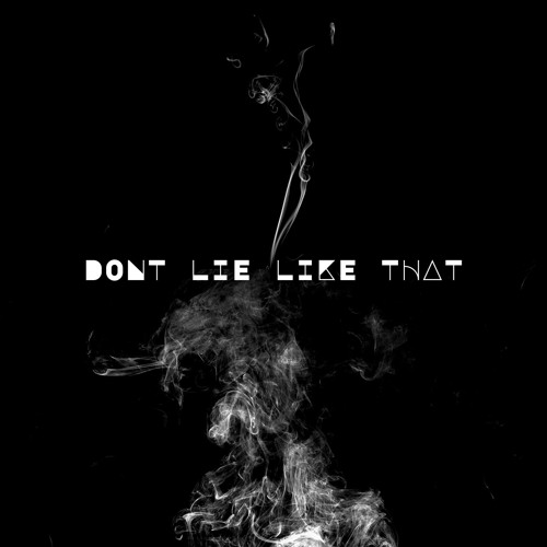 Don' t lie Like That