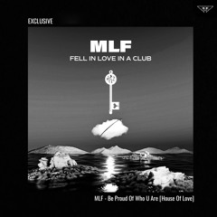 EXCLUSIVE: MLF - Be Proud Of Who U Are [House Of Love]