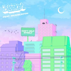 Blookah - Can't Help Myself (Feat. Mumbleton)