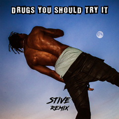 Travis Scott - Drugs You Should Try It (STIVE Remix)