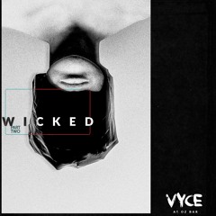 WICKED : Part Two | feat. VYCE @ OZ Bar