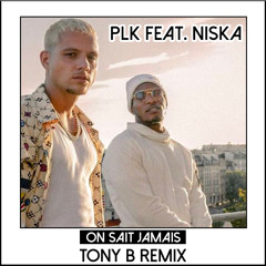 PLK Feat. Niska - On Sait Jamais (TONY B REMIX)