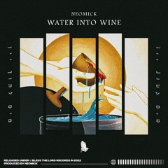 NeoMick - Water Into Wine