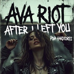 After I Left You - Ava Riot
