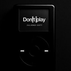 JULIEND COTT - Don't Play