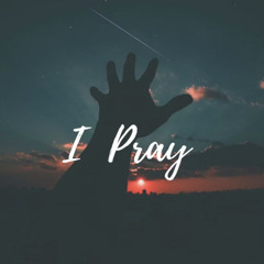 I PRAY