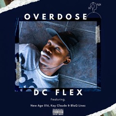 Overdose (Ft. Kay Claude,New Age 016 & BlaQ Linez)