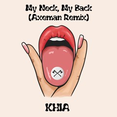 My Neck, My Back (Axeman Remix)