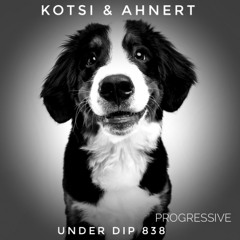 Kotsi & Ahnert UNDER DIP Ep. 838 Progressive House (122bpm)