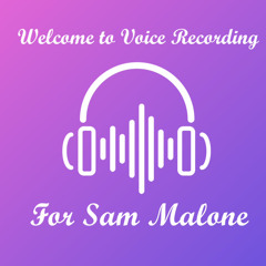 Welcome To Voice Recording For Sam Malone - Episode 2