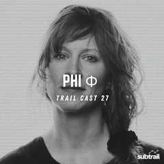 Trail Cast 27 - PHI Φ