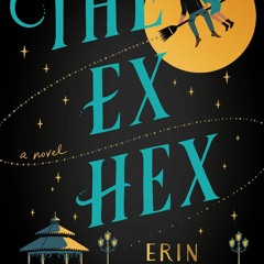 [PDF] DOWNLOAD The Ex Hex: A Novel