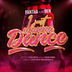 I Just Wanna Dance - Pantha feat. Den