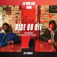 Ride or Die (feat. Foster the People) (Eat More Cake Remix)