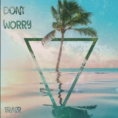 Don't Worry (Prod. FrasR)