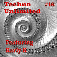 Techno Unlimited  #16 Featuring - Karly K