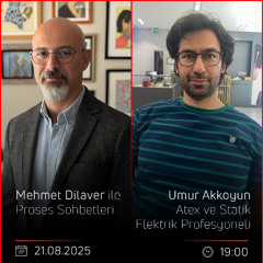 Umur Akkoyun – Mehmet Dilaver ile Proses Sohbetleri
