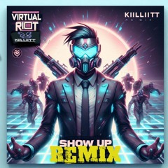 Show Up VIP - Virtual Riot x Syndacite ( KIILLIITT remix )