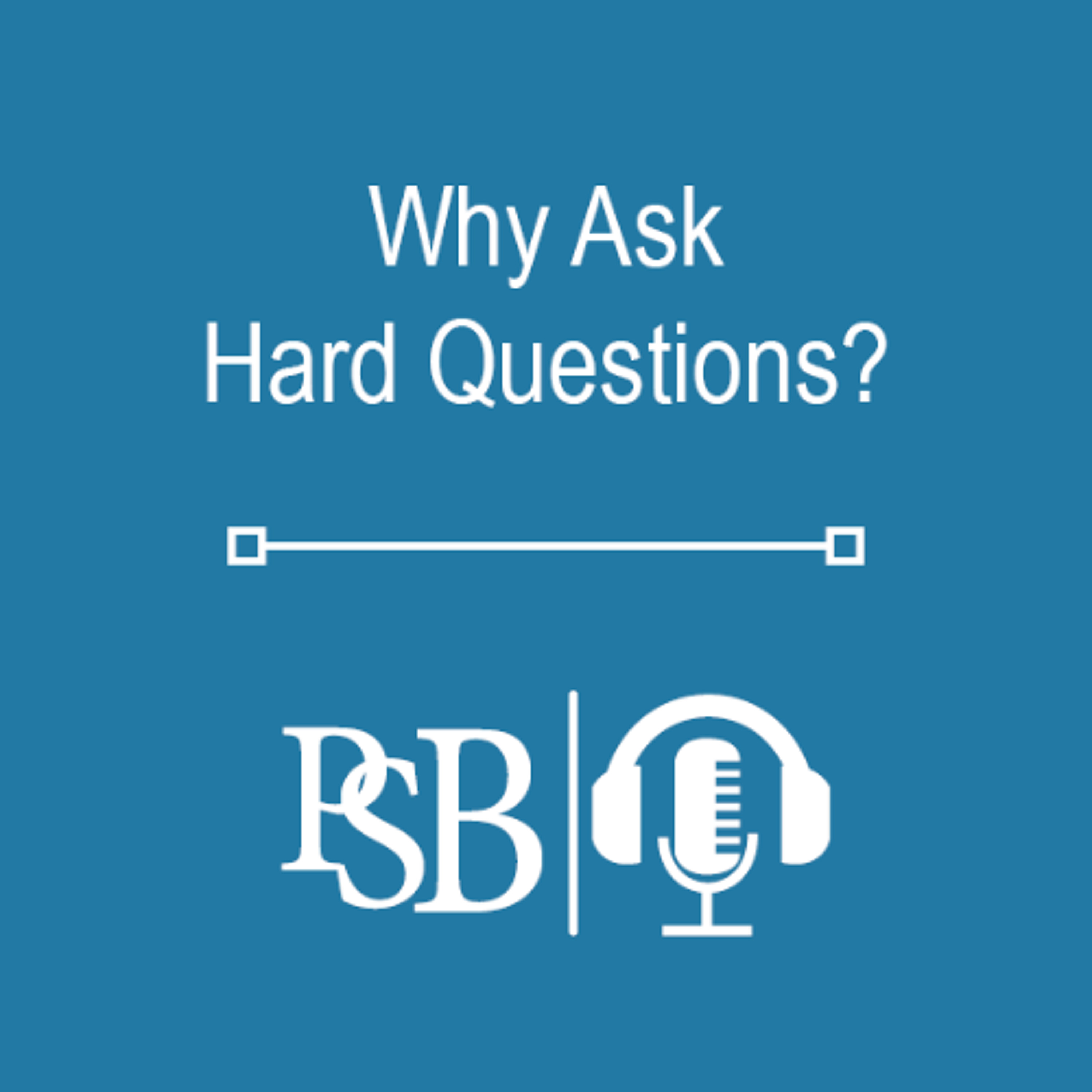 328 | Why Ask Hard Questions? episode artwork