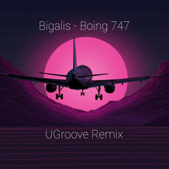 Boing 747 (UGroove Remix)