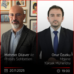 Onur Özutku – Mehmet Dilaver ile Proses Sohbetleri