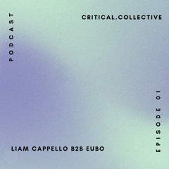 Critical Podcast 001: Eubo B2B Liam Cappello (Vinyl Set)