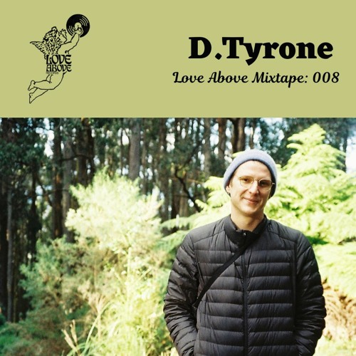 Love Above Mix 008:  D. Tyrone