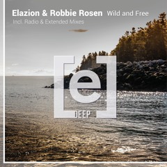Elazion & Robbie Rosen - Wild and Free (Radio Mix)