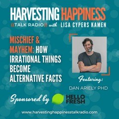 Mischief and Mayhem: How Irrational Things Become Alternative Facts with Dan Ariely PhD