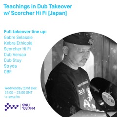 Teachings in Dub Takeover w/ Scorcher Hi Fi - 23rd DEC 2020