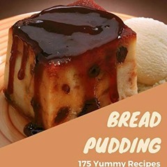 [READ] PDF 🎯 175 Yummy Bread Pudding Recipes: A Yummy Bread Pudding Cookbook You Won