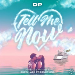 DP - Tell Me Now