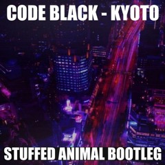 Code Black - Kyoto (Stuffed Animal Bootleg) FREE DOWNLOAD
