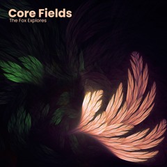 Core Fields - The Fox Explores
