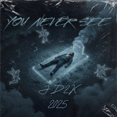 YOU NEVER SEE          JD2K    2025 DNB story time