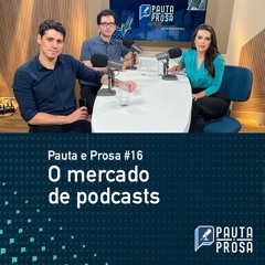 Pauta e Prosa #16 - Crescimento do Mercado Brasileiro de Podcasts e Videocasts